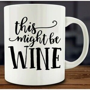 Funny Coffee Mug This Might be Wine Funny Coffee Mug for Mom & Dad 11 oz